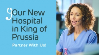 Your New Hospital in King of Prussia - Partner With Us!
