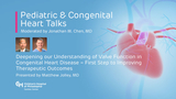 Deepening our Understanding of Valve Function in Congenital Heart Disease – First Step to Improving Therapeutic Outcomes