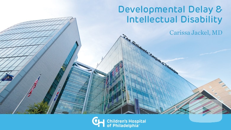 Developmental Delay & Intellectual Disability