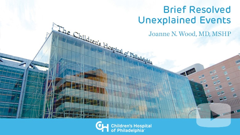 General Pediatrics – Brief Resolved Unexplained Events