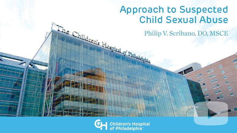 General Pediatrics – Approach to Suspected Child Sexual Abuse
