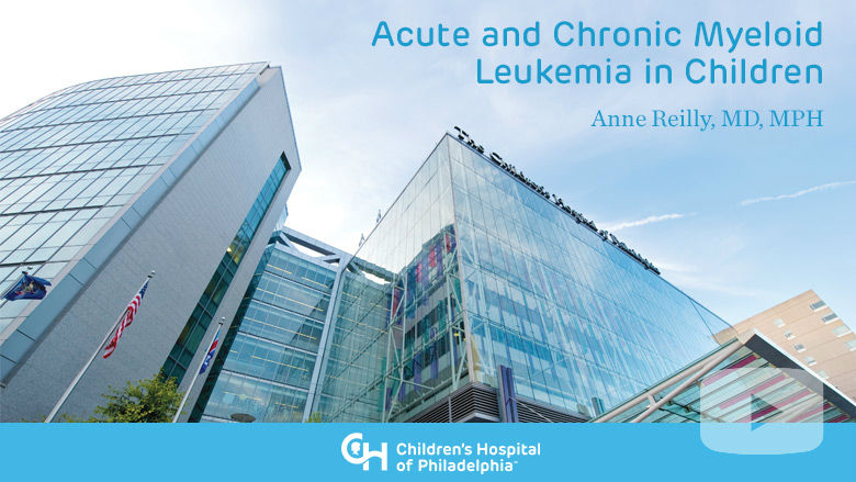 Hematology and Oncology – Acute and Chronic Myeloid Leukemia in Children