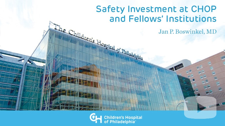 Safety Investment at CHOP and Fellows' Institutions