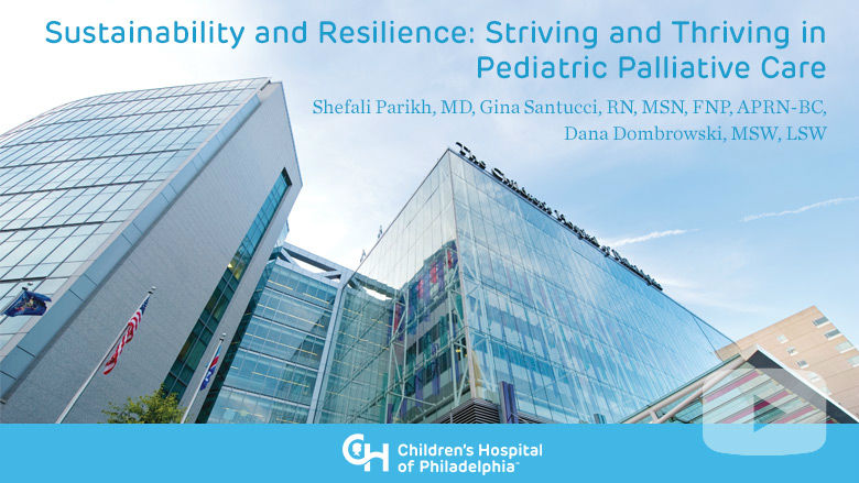 Sustainability and Resilience: Striving and Thriving in Pediatric Palliative Care