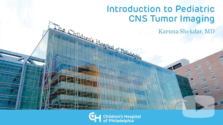 Radiology – Introduction to Pediatric CNS Tumor Imaging