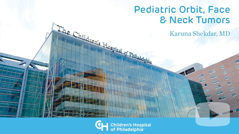 Radiology – Pediatric Orbit, Face & Neck Tumors