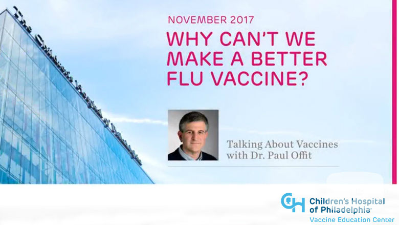 Talking About Vaccines with Dr. Paul Offit: News Briefs - November 2017 - Why Can't We Make a Better Flu Vaccine? Talking About Vaccines with Dr. Paul Offit: News Briefs - November 2017 - Why Can't We Make a Better Flu Vaccine?